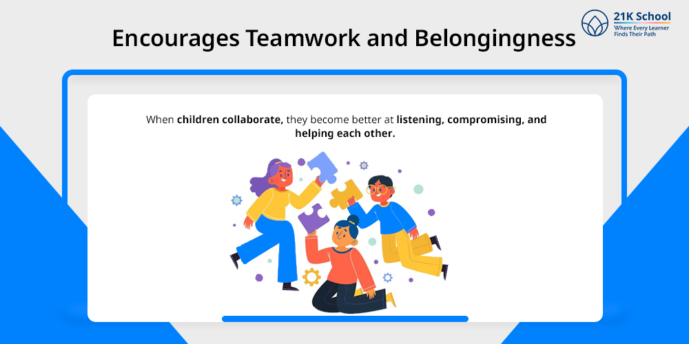 Encourages Teamwork and Belongingness