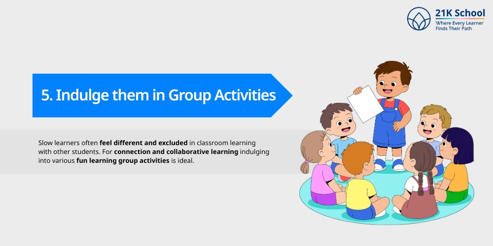 Indulge them in Group Activities