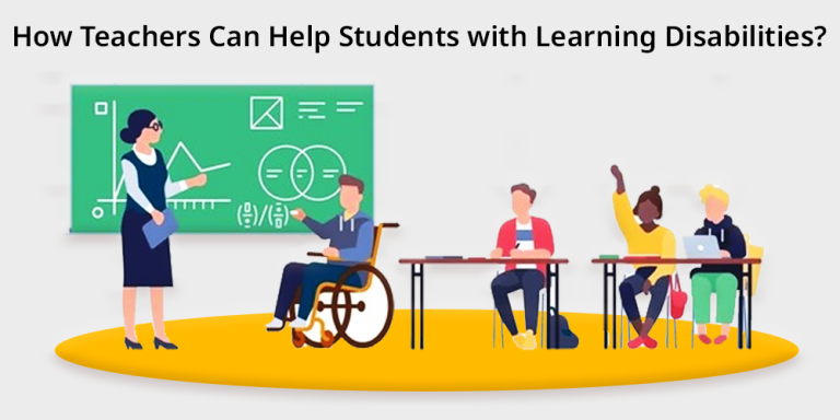 How Teachers Can Help Students with Learning Disabilities?