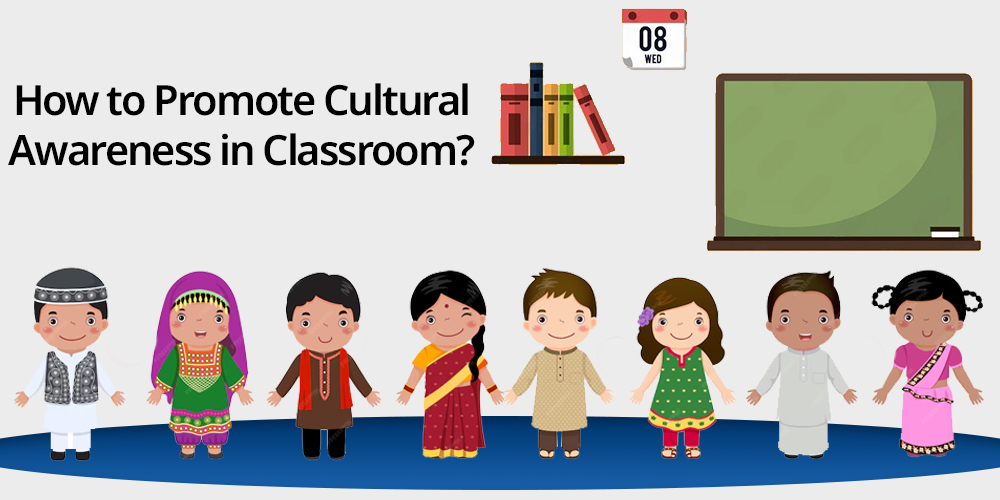 How to Promote Cultural Awareness in Classroom?