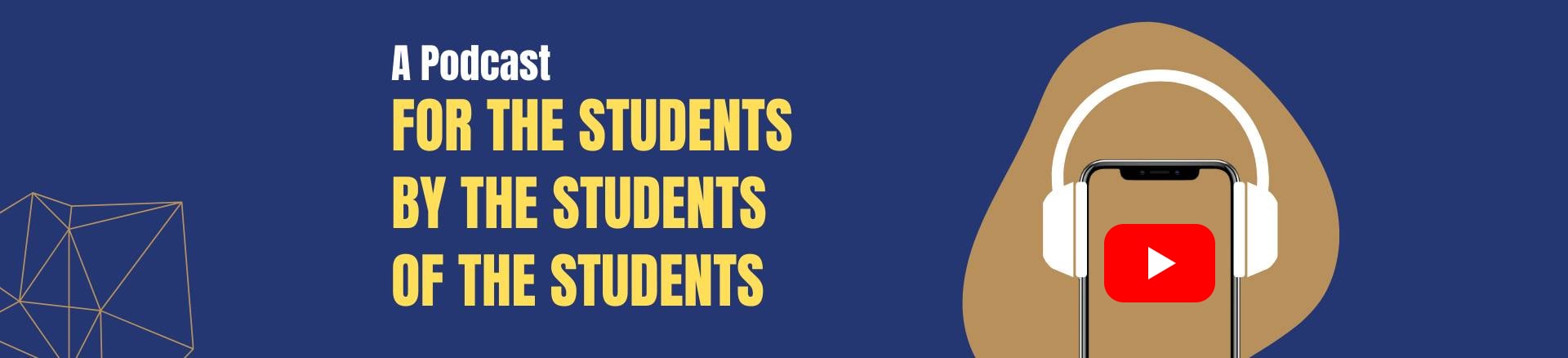 A podcast for the students, by the students, of the students