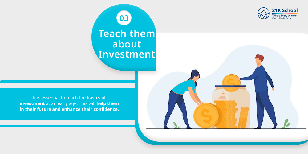 Teach them about Investment: