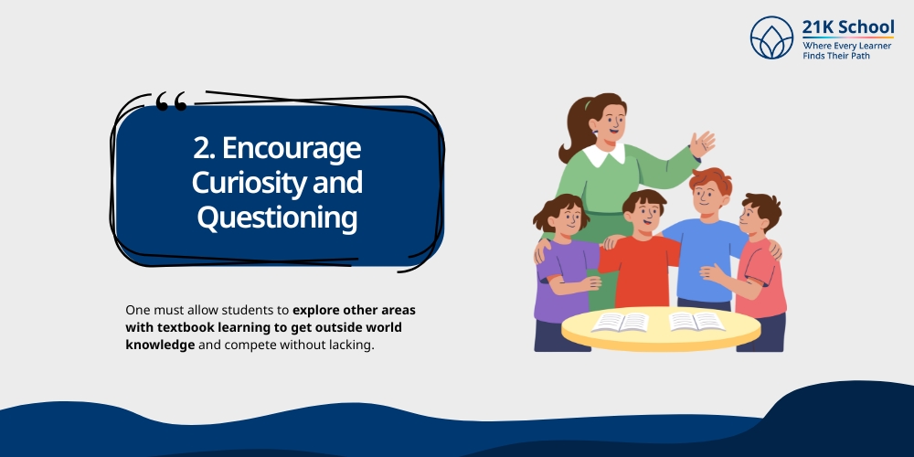 Encourage Curiosity and Questioning