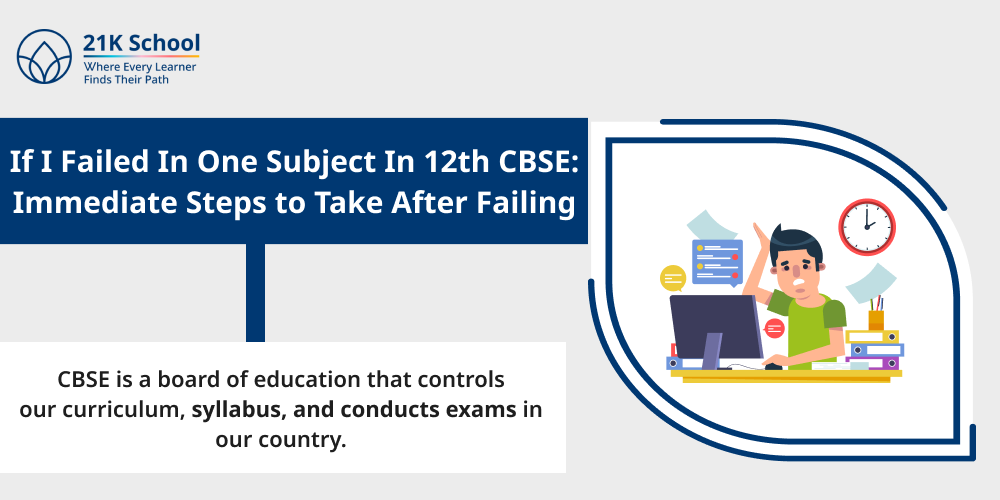 If I Failed In One Subject In 12th CBSE- Immediate Steps to Take After Failing