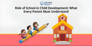 Role of School in Child Development What Every Parent Must Understand