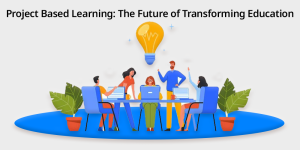 Project-Based-Learning-The-Future-of-Transforming-Education